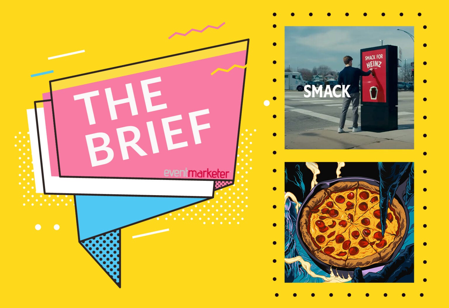 Smackable The Brief: ‘Smackable’ Billboards and Subterranean Cooking